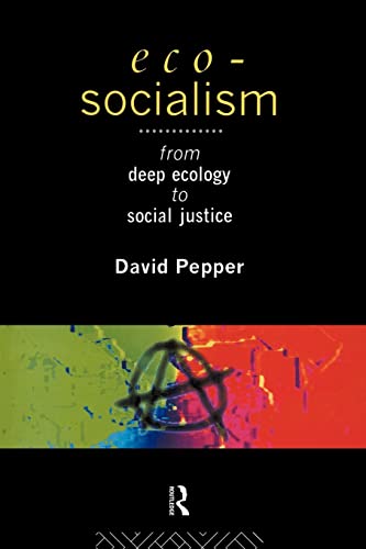 Eco-Socialism: From Deep Ecology to Social Justice von Routledge